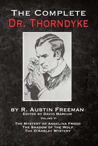 Cover image for The Complete Dr. Thorndyke - Volume V: The Mystery of Angelina Frood, The Shadow of the Wolf and The D'Arblay Mystery