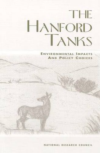 The Hanford Tanks: Environmental Impacts and Policy Choices