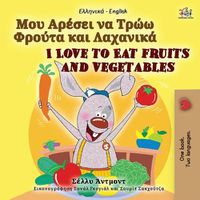 Cover image for I Love to Eat Fruits and Vegetables (Greek English Bilingual Book for Kids)