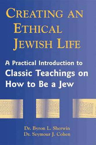 Cover image for Creating an Ethical Jewish Life: A Practical Introduction to Classic Teachings on How to Be a Jew