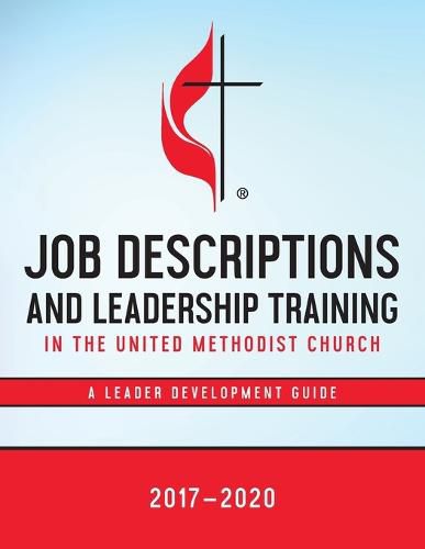 Cover image for Job Descriptions and Leadership Training in The United Methodist Church 2017-2020: A Leader Development Guide