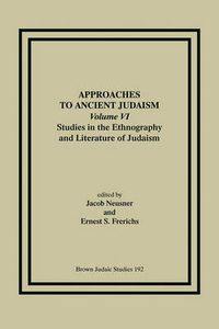 Cover image for Approaches to Ancient Judaism, Volume VI: Studies in the Ethnography and Literature of Judaism