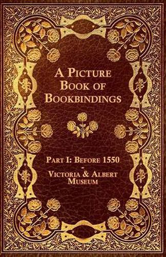 Cover image for A Picture Book of Bookbindings - Part I: Before 1550 - Victoria & Albert Museum