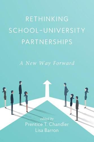 Rethinking School-University Partnerships: A New Way Forward