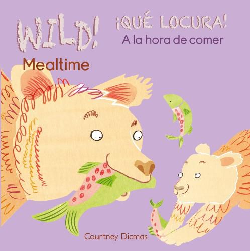 Cover image for WILD! Mealtime/!QUE LOCURA! A la hora de comer