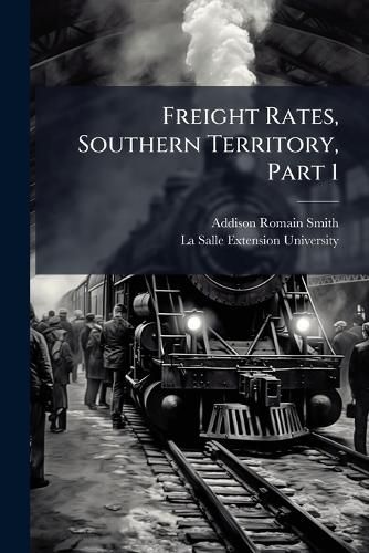 Cover image for Freight Rates, Southern Territory, Part 1...