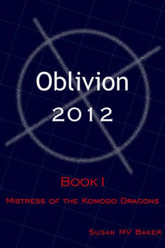 Oblivion 2012: Book I - Mistress of the Komodo Dragons