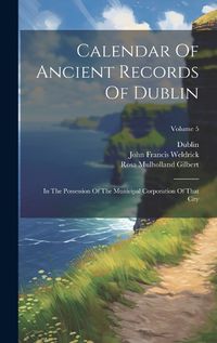 Cover image for Calendar Of Ancient Records Of Dublin