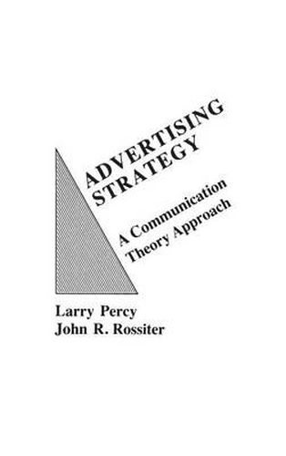 Cover image for Advertising Strategy: A Communication Theory Approach