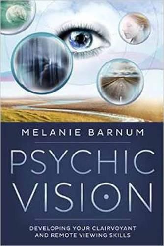 Cover image for Psychic Vision: Developing Your Clairvoyant and Remote Viewing Skills