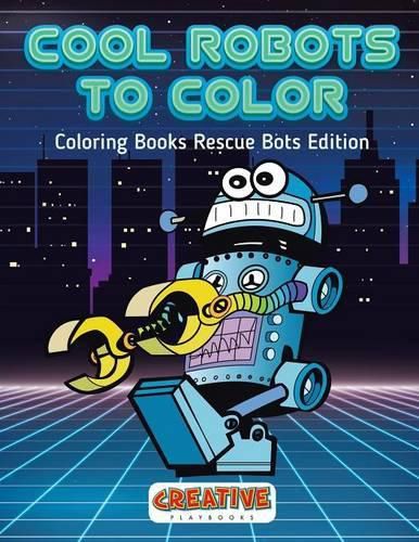 Cool Robots to Color - Coloring Books Rescue Bots Edition