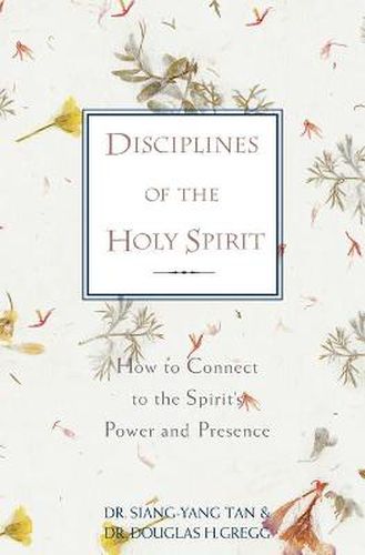 Disciplines of the Holy Spirit: How to Connect to the Spirit's Power and Presence