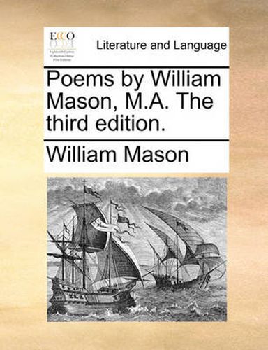 Cover image for Poems by William Mason, M.A. the Third Edition.