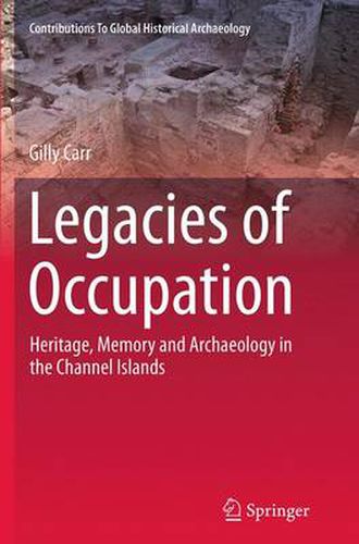 Cover image for Legacies of Occupation: Heritage, Memory and Archaeology in the Channel Islands