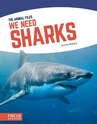 Cover image for Animal Files: We Need Sharks