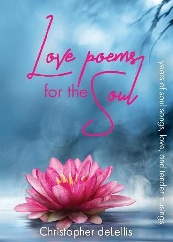 Cover image for Love Poems for the Soul: years of soul songs, love, and tender musings