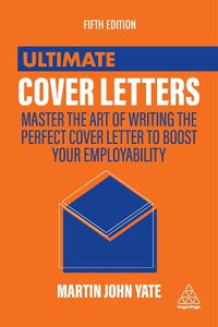 Cover image for Ultimate Cover Letters: Master the Art of Writing the Perfect Cover Letter to Boost Your Employability