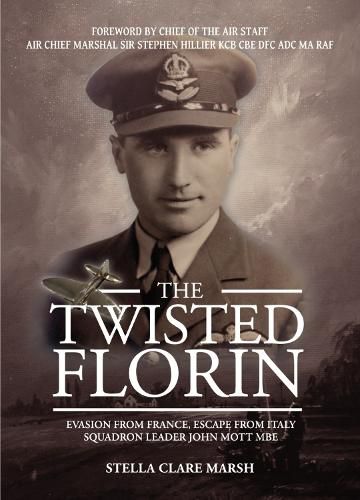 Cover image for The Twisted Florin: Evasion from France, Escape from Italy Squadron Leader John Mott MBE