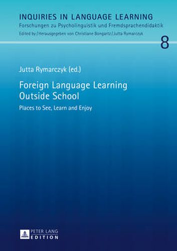 Cover image for Foreign Language Learning Outside School: Places to See, Learn and Enjoy