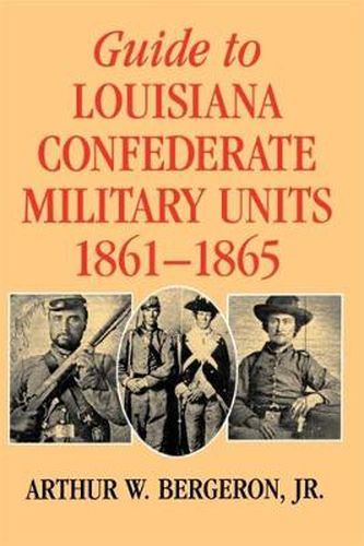 Cover image for Guide to Louisiana Confederate Military Units, 1861-1865