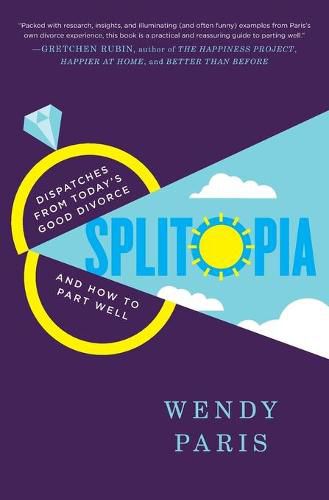 Cover image for Splitopia: Dispatches from Today's Good Divorce and How to Part Well