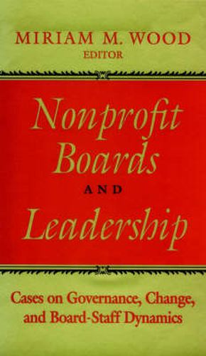 Cover image for Nonprofit Boards and Leadership: Cases on Governance, Change and Board-staff Dynamics