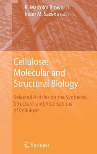 Cellulose: Molecular and Structural Biology: Selected Articles on the Synthesis, Structure, and Applications of Cellulose