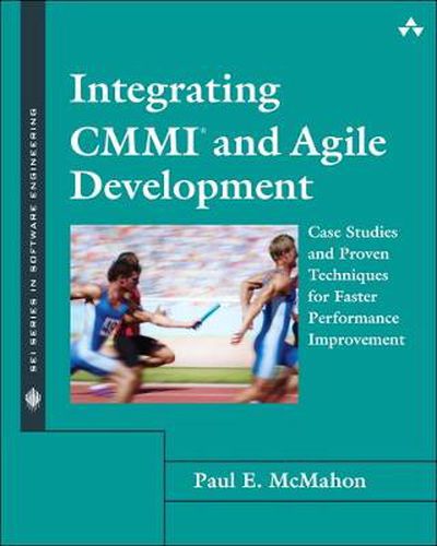 Cover image for Integrating CMMI and Agile Development: Case Studies and Proven Techniques for Faster Performance Improvement