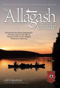 Cover image for The Allagash Guide: What You Need to Know to Canoe This Famous Maine Waterway/ Winner of Legendary Maine Guide Award