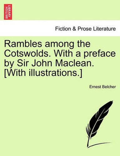 Cover image for Rambles Among the Cotswolds. with a Preface by Sir John MacLean. [With Illustrations.]