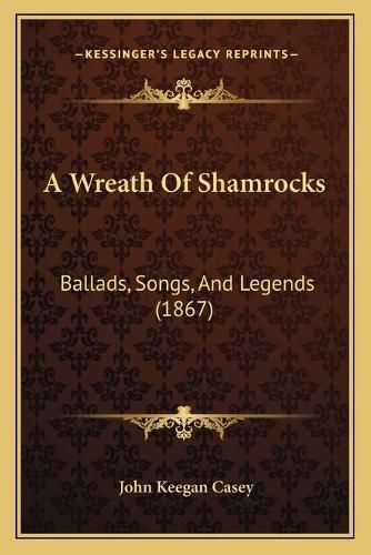 Cover image for A Wreath of Shamrocks: Ballads, Songs, and Legends (1867)