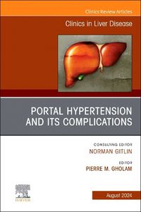 Cover image for Portal Hypertension And Its Complications, An Issue of Clinics in Liver Disease: Volume 28-3