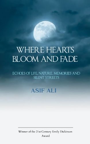 Cover image for Where Hearts Bloom and Fade Echoes of Life, Nature, Memories, and Silent Streets
