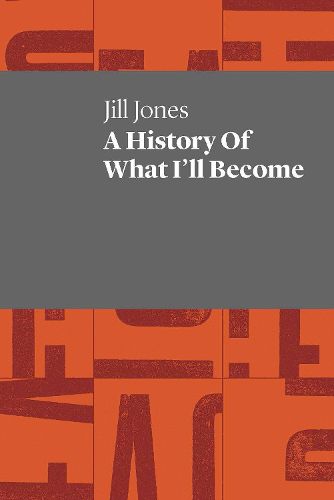 Cover image for A History of What I'll Become