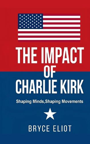 Cover image for The Impact of Charlie Kirk