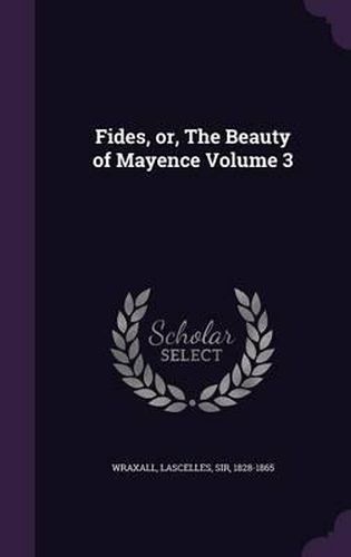 Cover image for Fides, Or, the Beauty of Mayence Volume 3