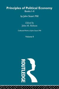 Cover image for Collected Works of John Stuart Mill: II. Principles of Political Economy Vol A