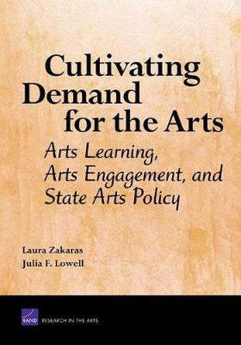 Cover image for Cultivating Demand for the Arts: Arts Learning, Arts Engagement, and State Arts Policy