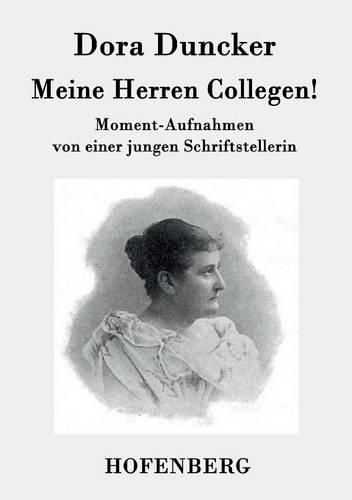 Cover image for Meine Herren Collegen!: Moment-Aufnahmen von einer jungen Schriftstellerin