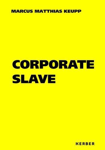 Cover image for Marcus Matthias Keupp: Corporate Slave