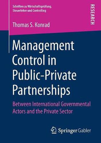 Cover image for Management Control in Public-Private Partnerships: Between International Governmental Actors and the Private Sector