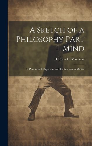 Cover image for A Sketch of a Philosophy Part I. Mind