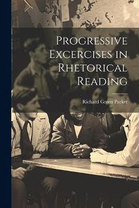 Cover image for Progressive Excercises in Rhetorical Reading