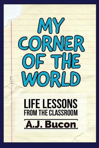 Cover image for My Corner of the World: Life Lessons from the Classroom