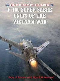 Cover image for F-100 Super Sabre Units of the Vietnam War