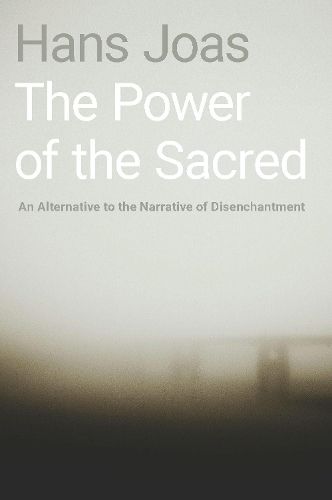 The Power of the Sacred: An Alternative to the Narrative of Disenchantment