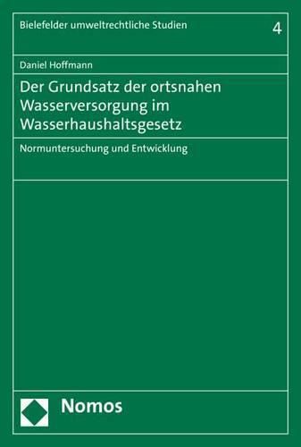 Cover image for Der Grundsatz Der Ortsnahen Wasserversorgung Im Wasserhaushaltsgesetz: Normuntersuchung Und Entwicklung