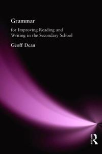 Cover image for Grammar for Improving Writing and Reading in Secondary School: For Improving Reading and Writing in the Secondary School