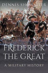 Cover image for Frederick the Great: A Military History