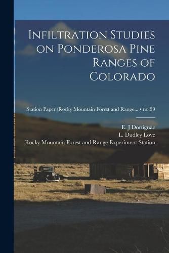 Infiltration Studies on Ponderosa Pine Ranges of Colorado; no.59